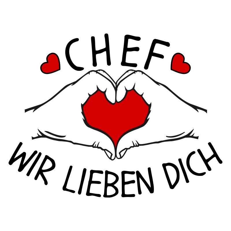 Chef wir liebe Dich