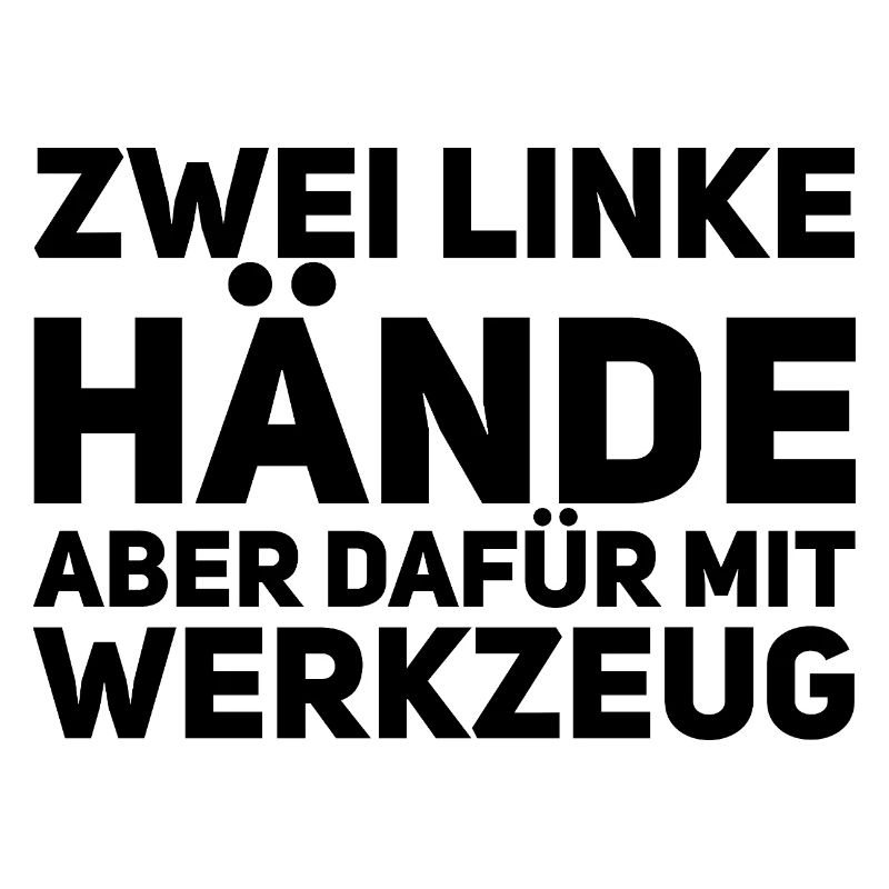 Zwei linke Hände - Handwerker Spruch