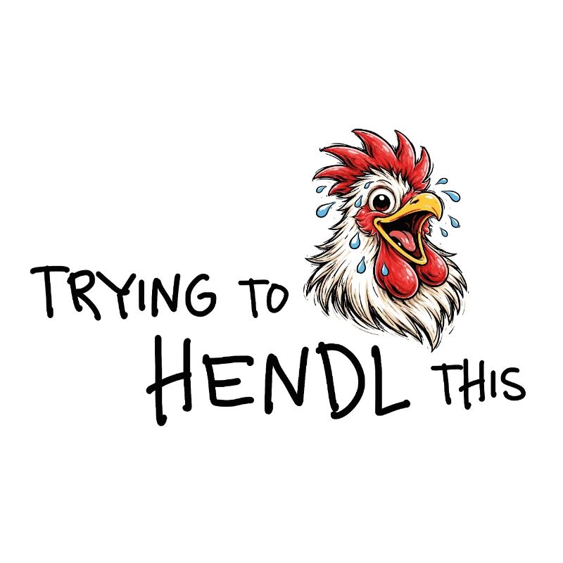 Trying to hendl this – Lustiger Hendl Spruch