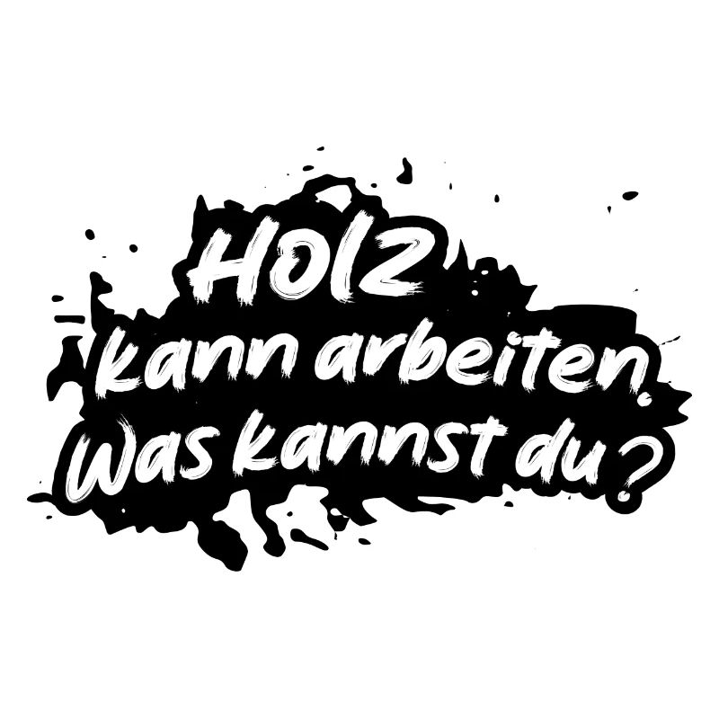 Holz kann arbeiten Was kannst du