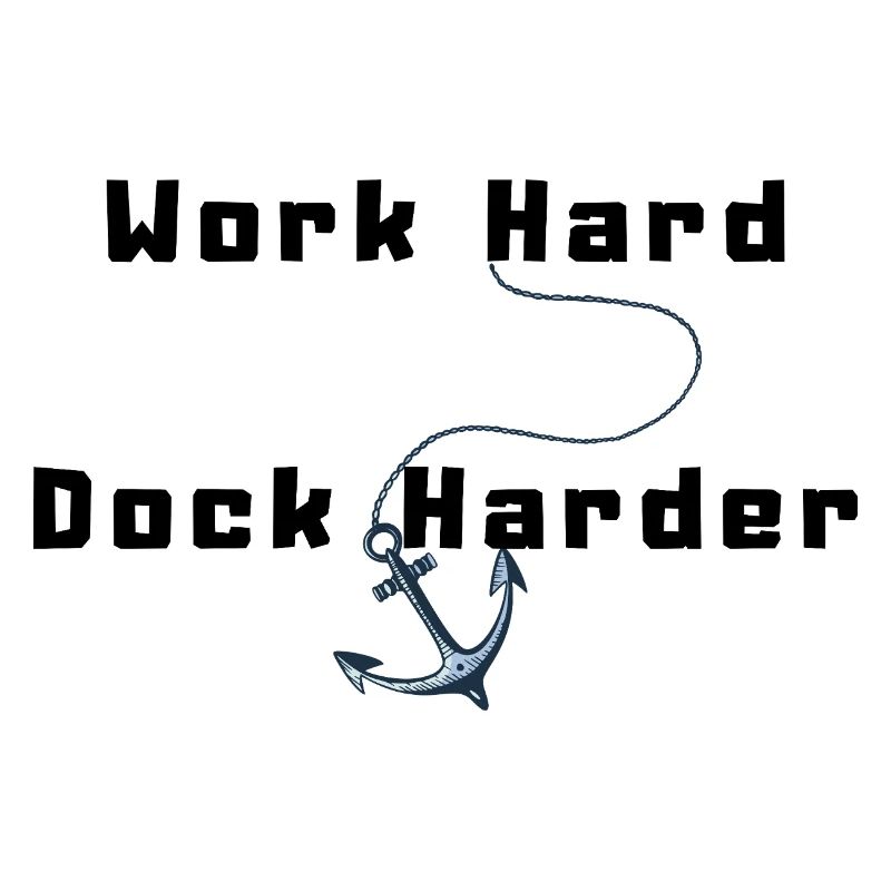 Work Hard Dock Harder