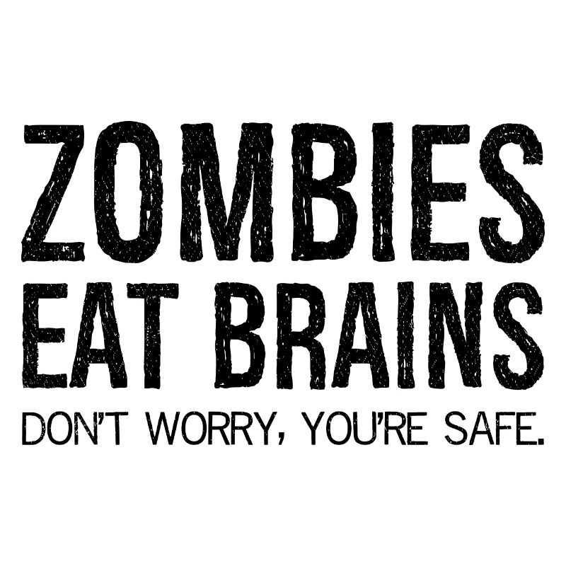 Zombies Eat Brains Don't Worry You're Safe