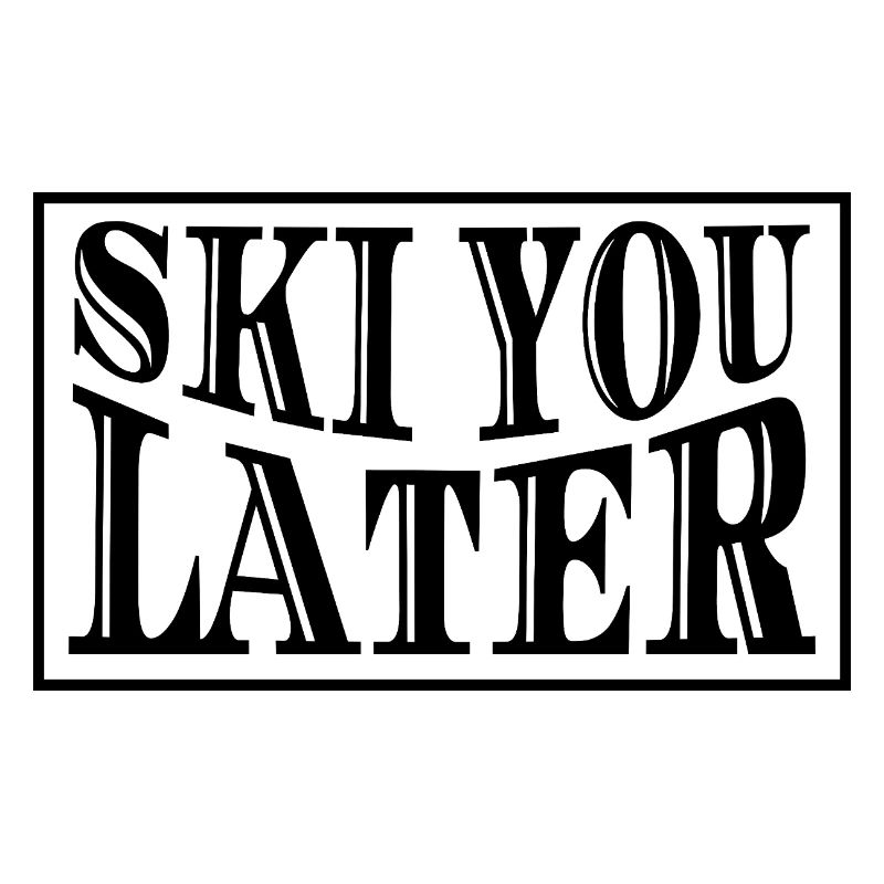 Ski You Later Skispruch