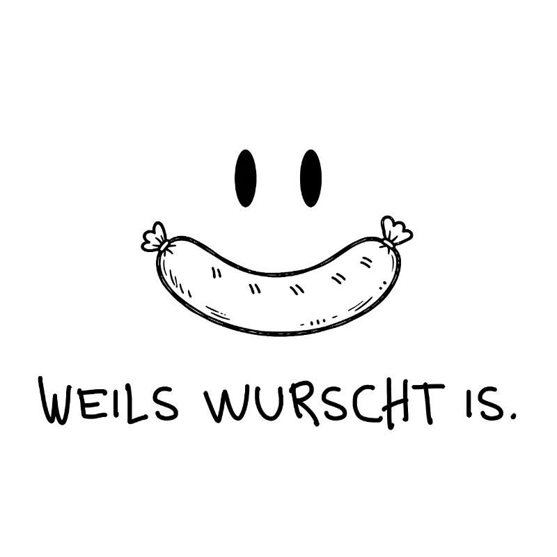 Weils wurscht is – Lustiger Dialekt Spruch