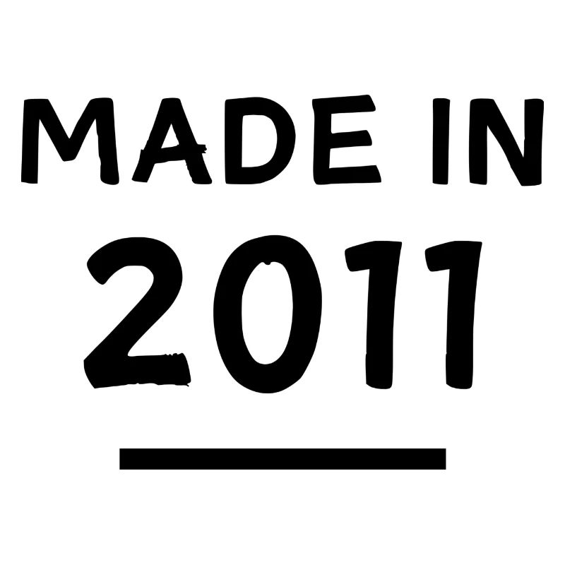 Made in 2011 - Geburtsjahr / Geburtstag