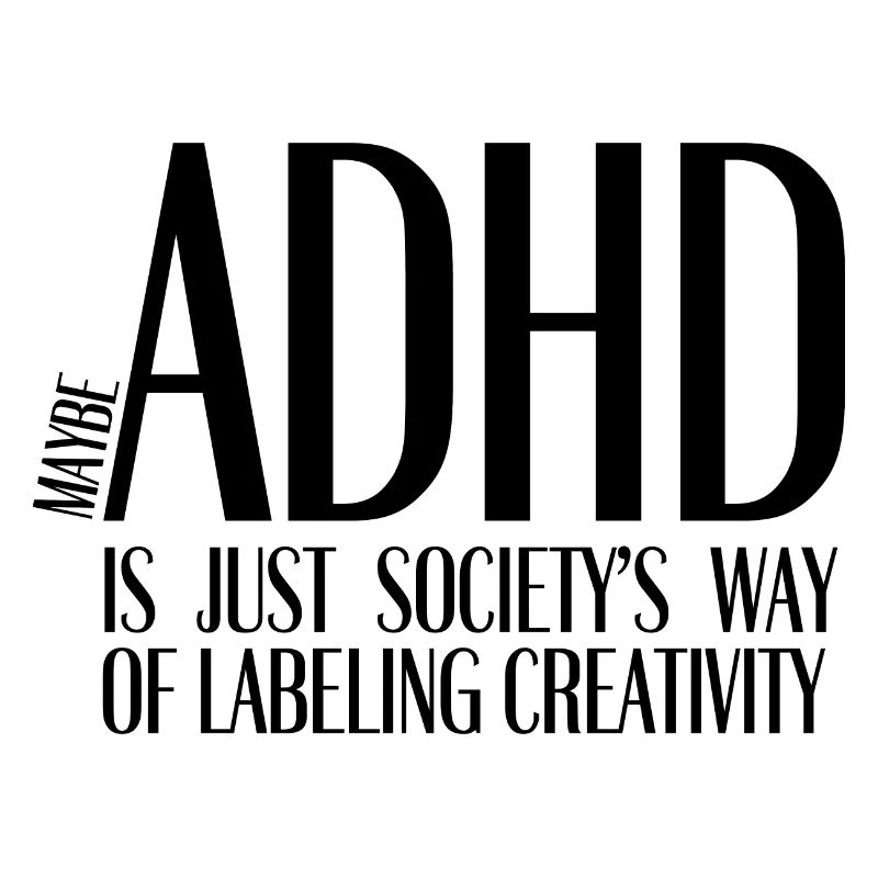 ADHD Is Just Society’s Way of Labeling Creativity