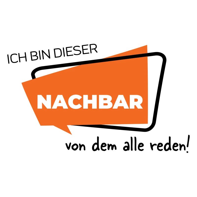 Ich bin dieser Nachbar von dem alle reden