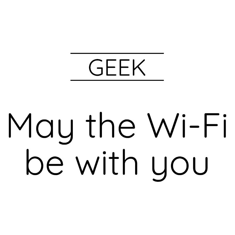 GEEK – Möge das WLAN mit dir sein.