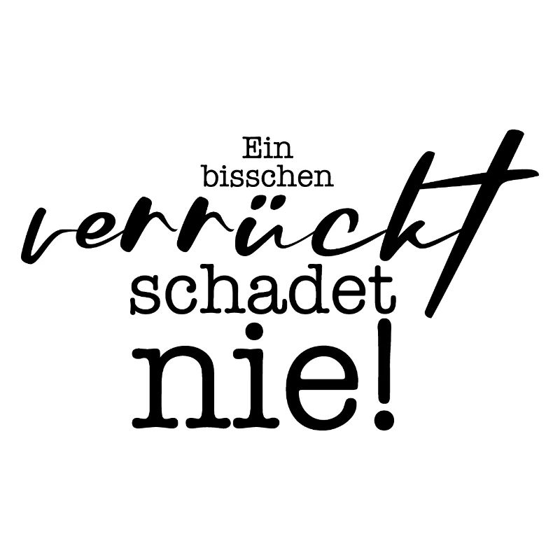 ein bisschen verrückt