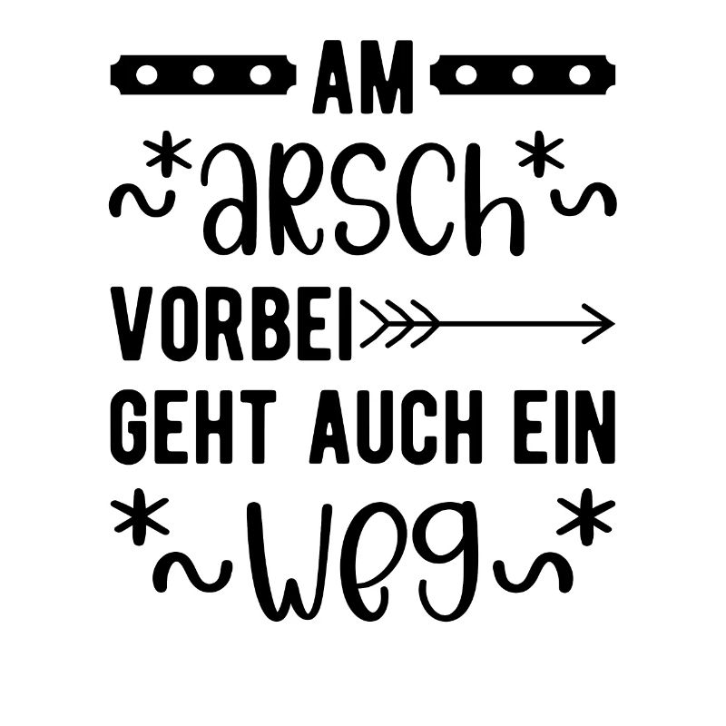 Am Arsch vorbei geht auch ein Weg