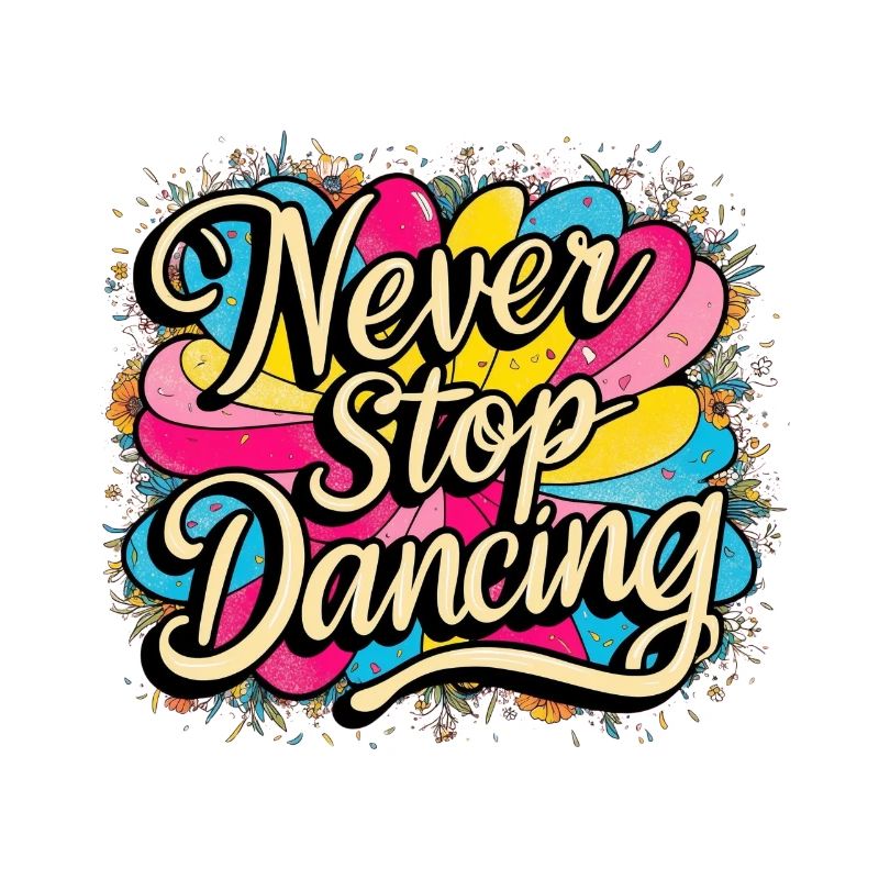 Never Stop Dancing Design