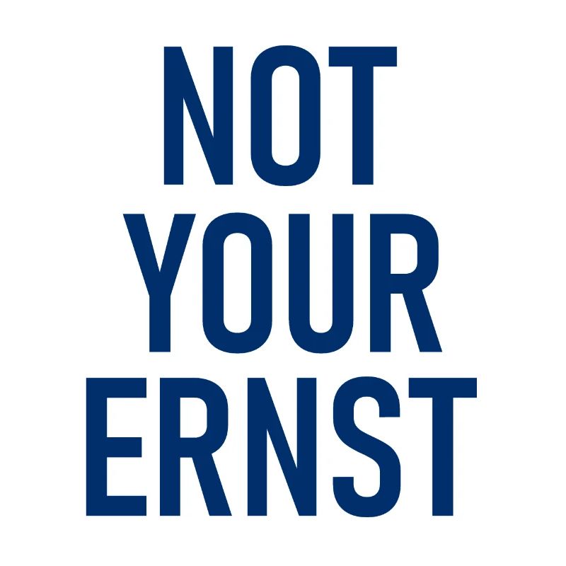 Not Your Ernst - Nicht dein Ernst - Cooler Spruch