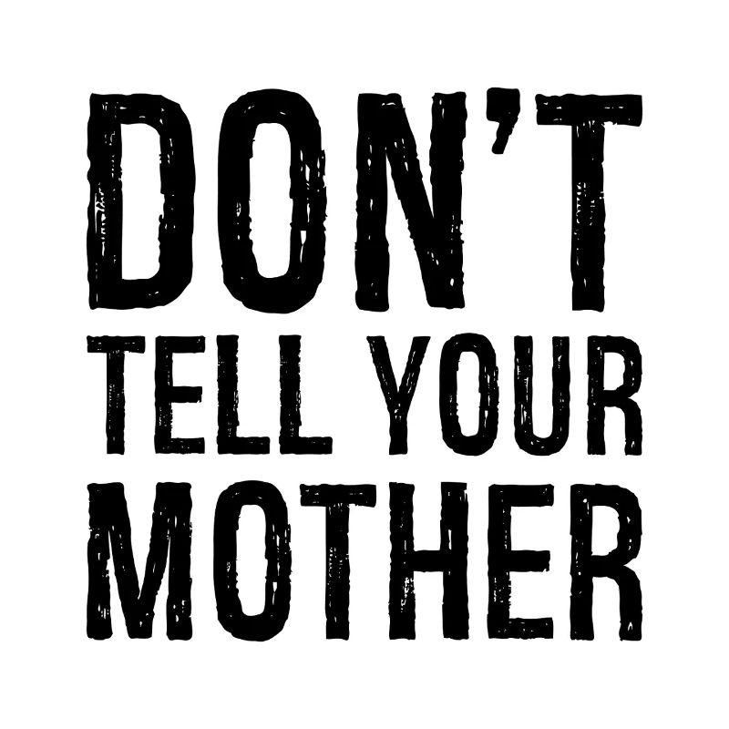 Ne le dis pas à ta mère