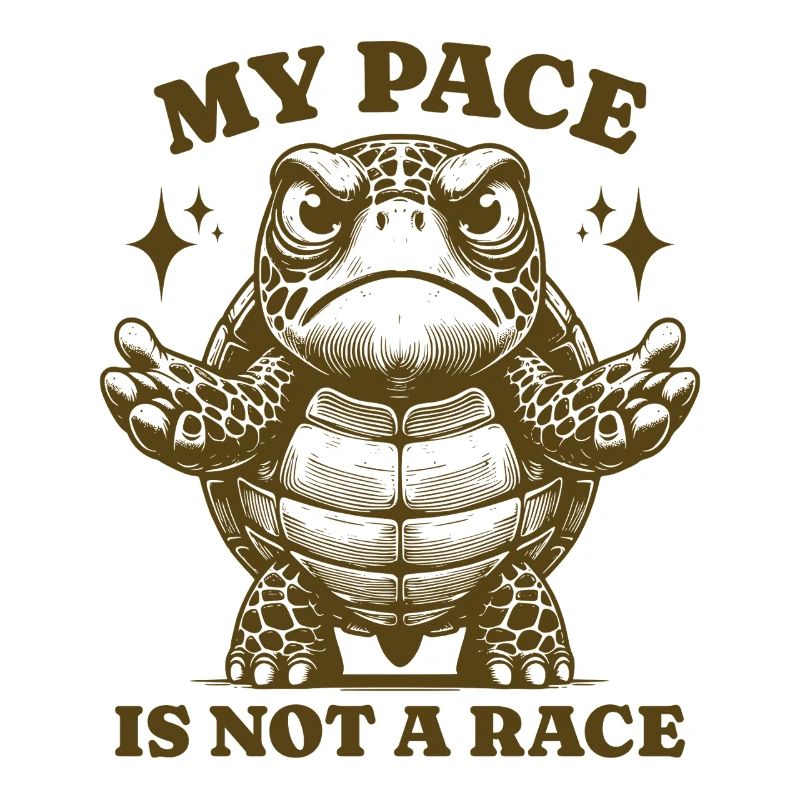 My Pace Is Not A Race Funny Turtle Time Saying