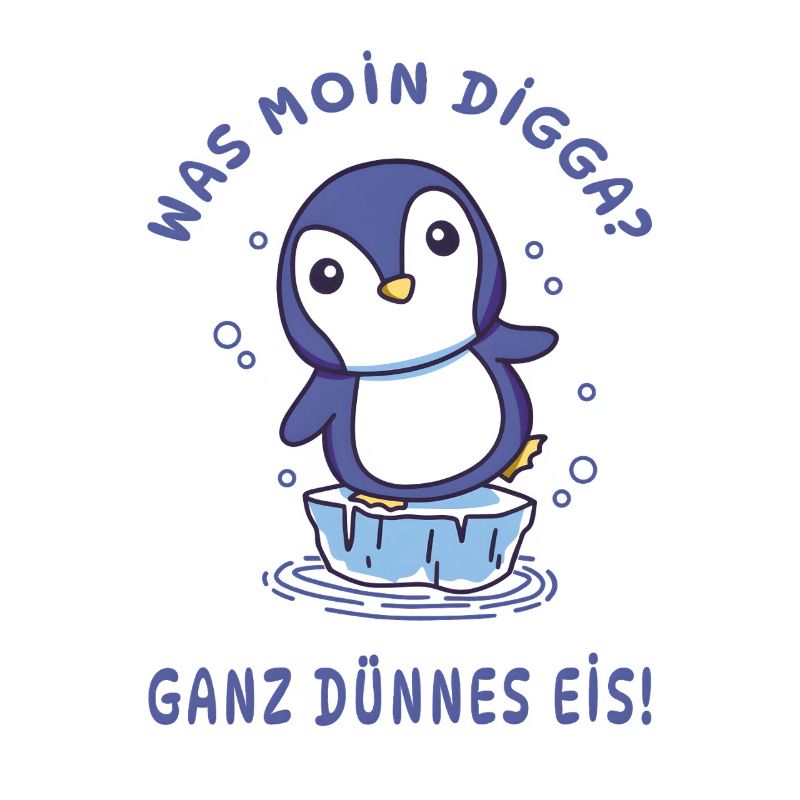 Pinguin Moin Digga Ganz dünnes Eis Design