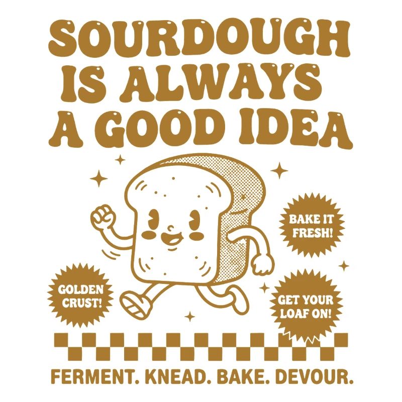 Sourdough Is Always A Good Idea Bread Baking