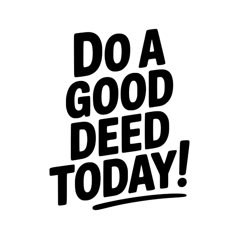 Do a Good Deed Today!