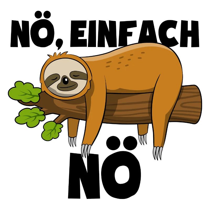 Faultier Nö, einfach Nö - Spruch