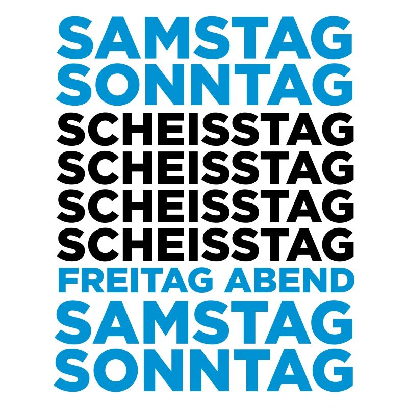 Die Scheißtage in einer Woche!