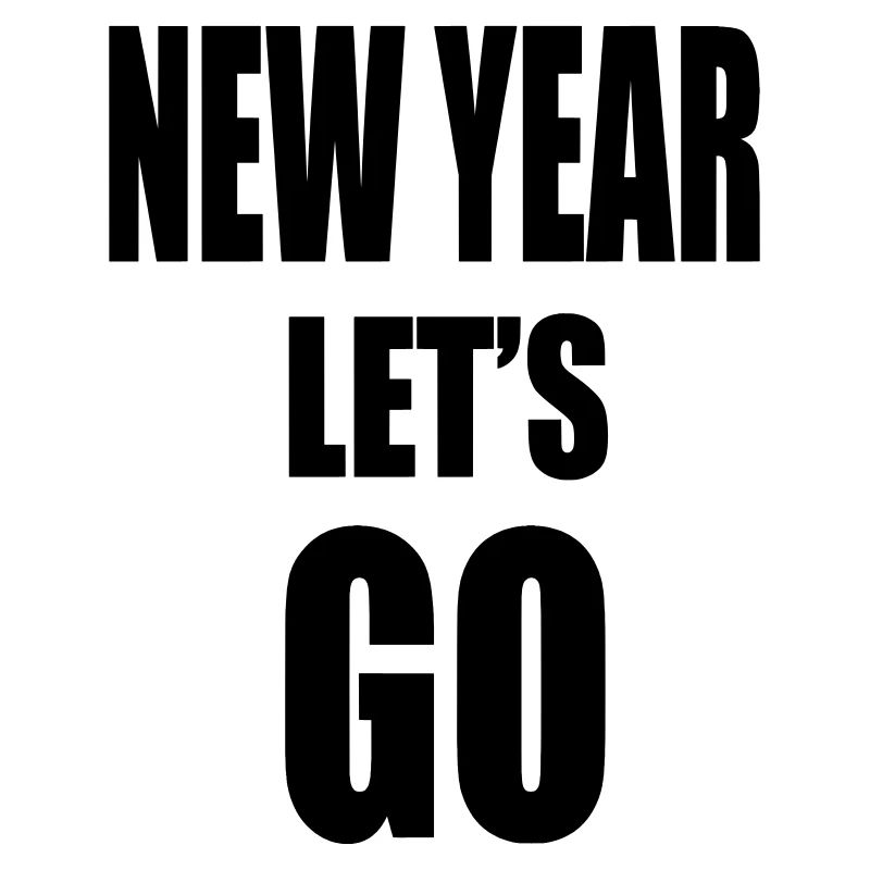 New Year Lets GO - Motivational Slogan
