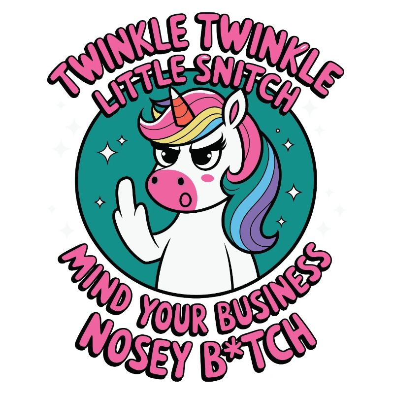Freches Einhorn mit Spruch Nosey B*tch Snitch