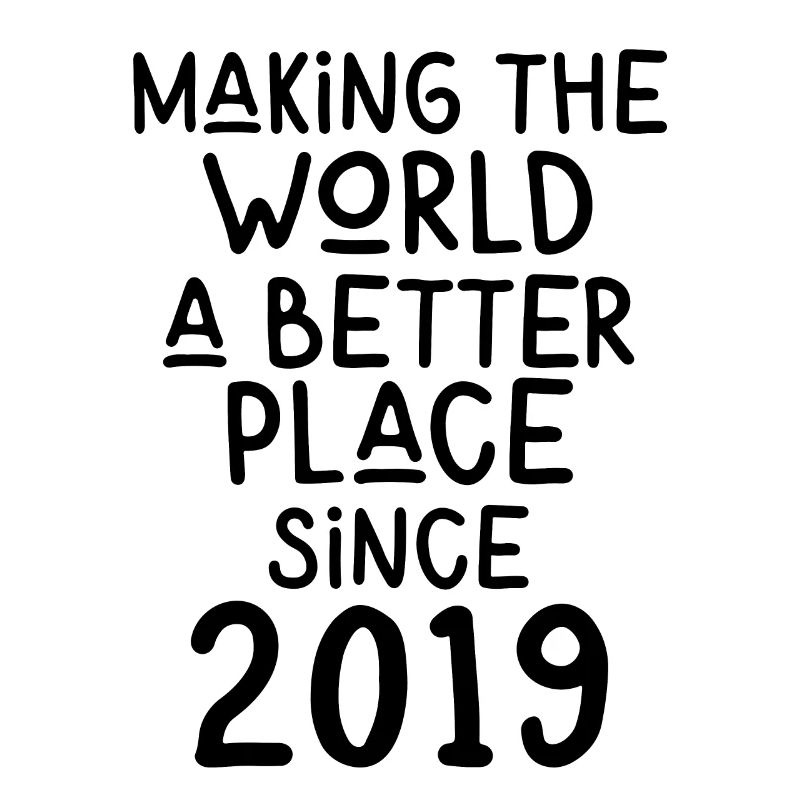 Making the World a better place since 2019