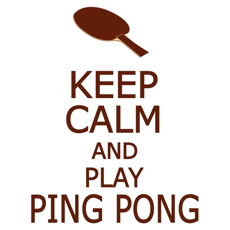 Keep Calm and Play Ping Pong – Funny Table Tennis 