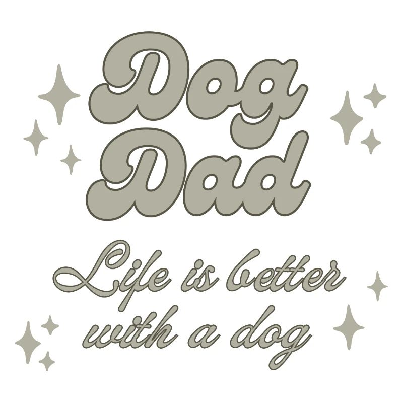 Dog Dad life is better with a dog