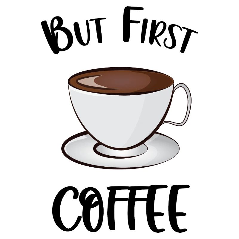 But First Coffee