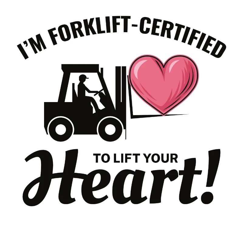 Forklift Operator Driver Valentine’s Day Funny