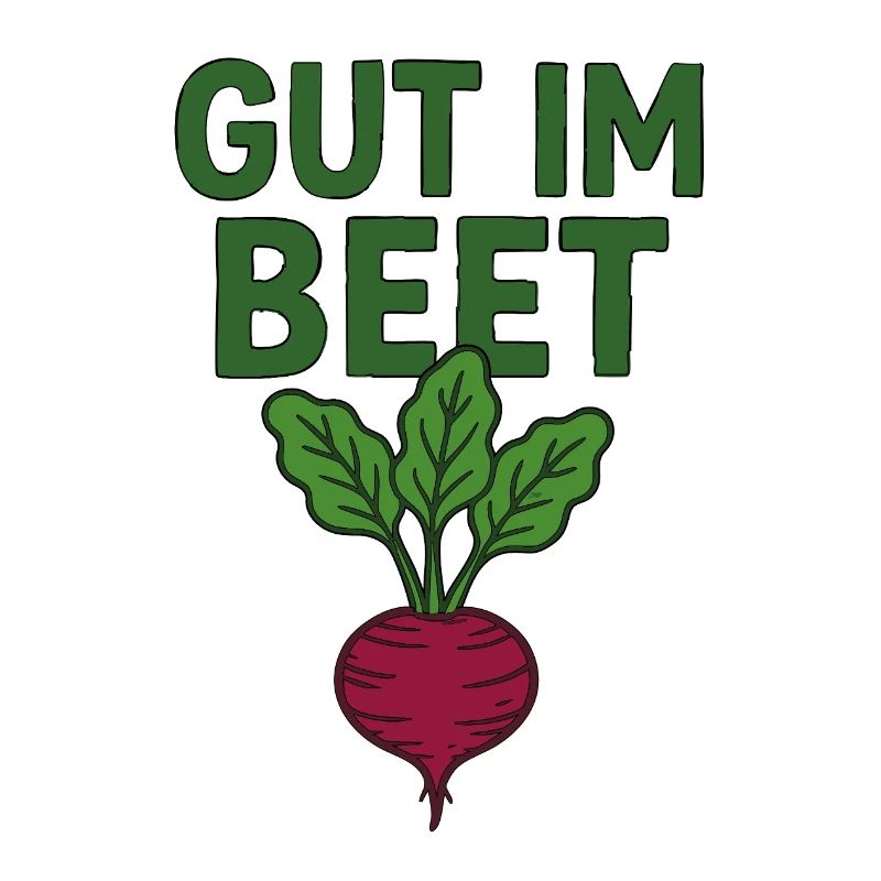 Gut im Beet – Lustiger Garten Spruch Hobbygärtner