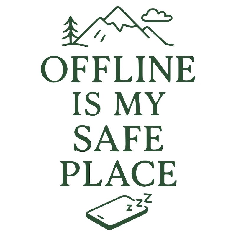 Offline Is My Safe Place – Nature & Tranquility Design
