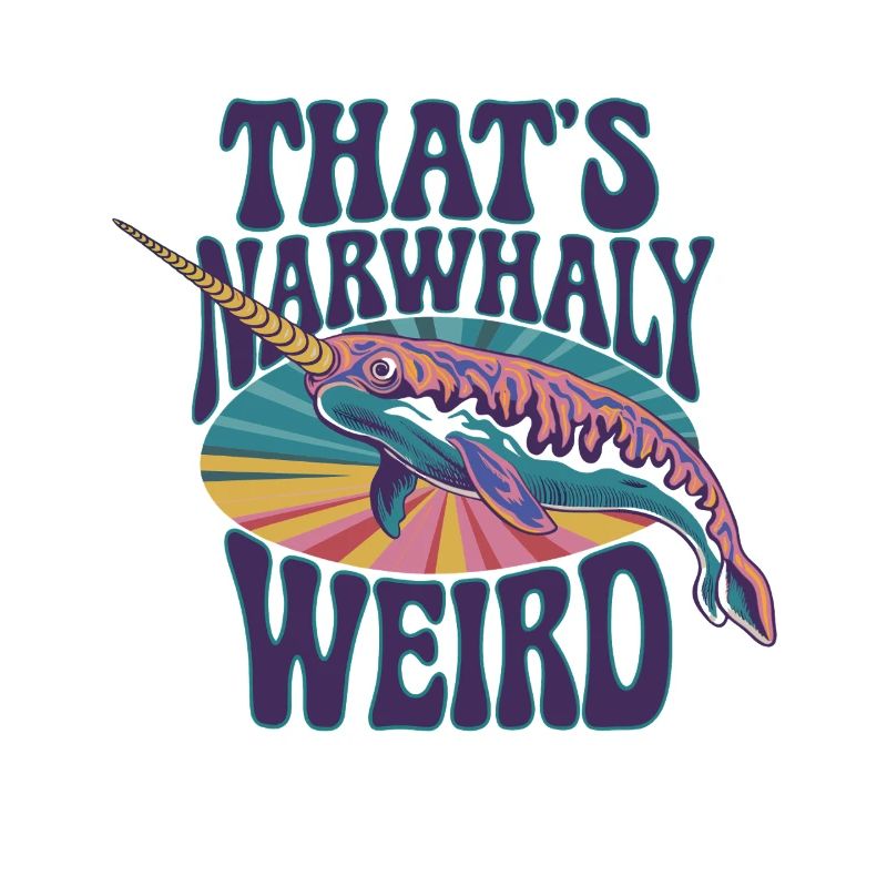 That's Narwhaly Weird Buntes Narwal Kunstwerk
