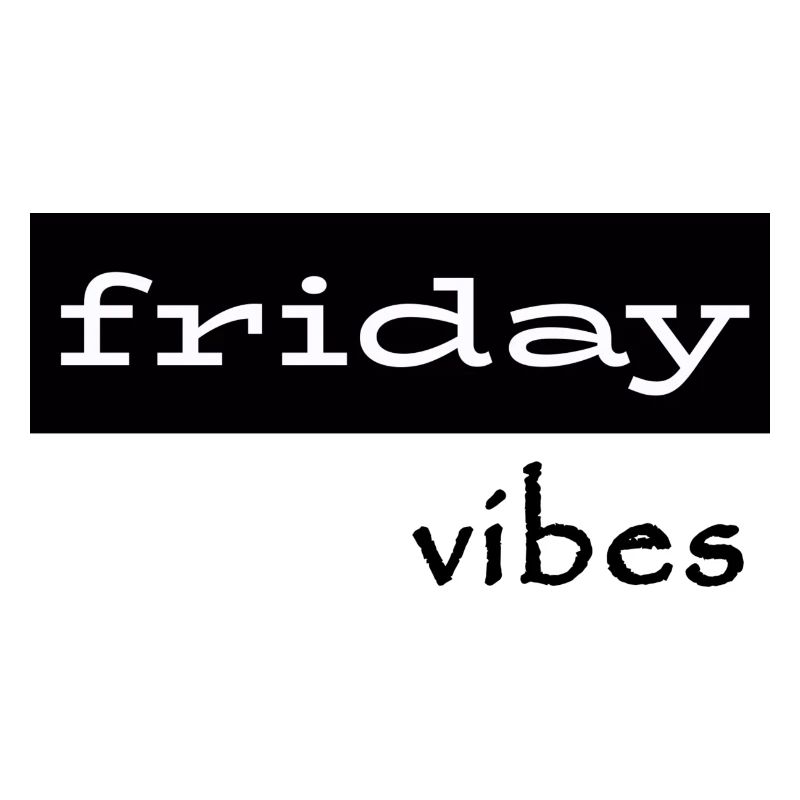 Friday Vibes
