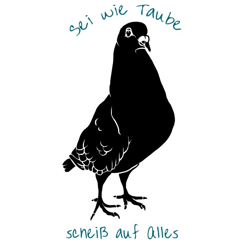 Sei wie Taube *** auf Alles