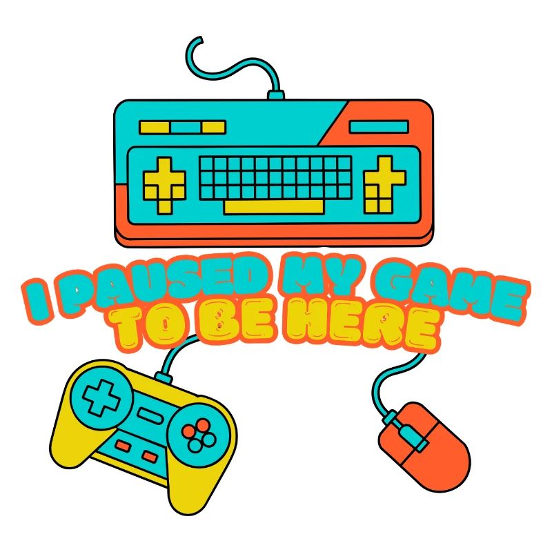 I Paused My Game to Be Here – Funny Gamer Design