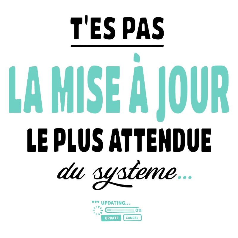 T’es pas la mise à jour la plus attendue - Geek