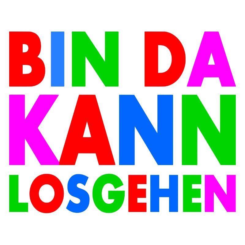 BIN DA KANN LOSGEHEN