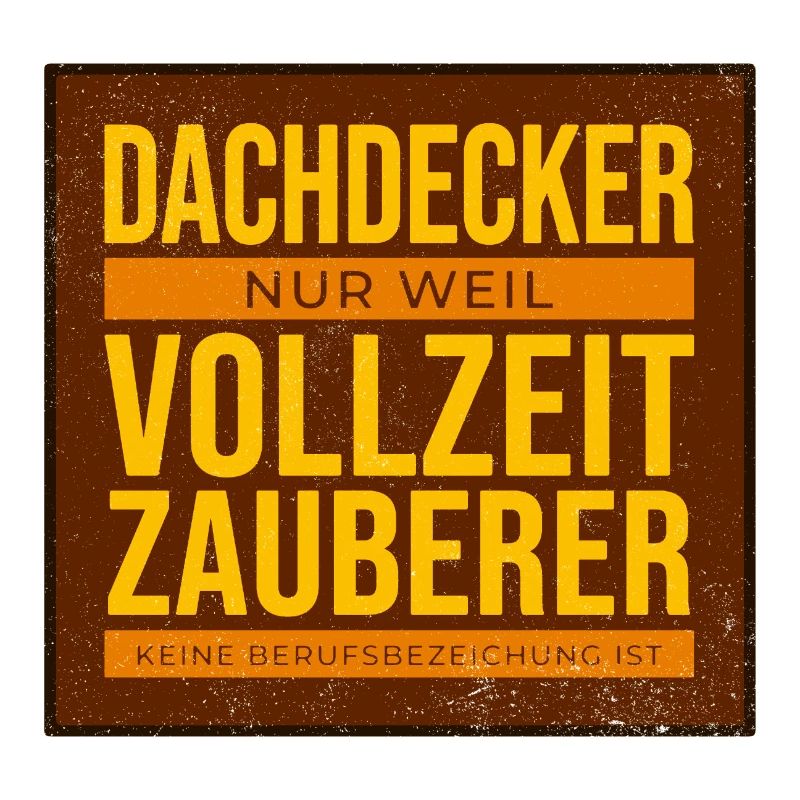 Dachdecker VollzeitZauberer Humor