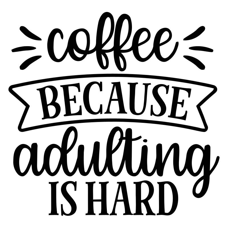 Le café parce que l’âge adulte est difficile
