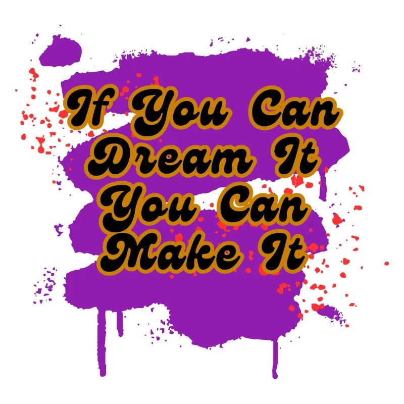If You Can Dream It You Can Make It