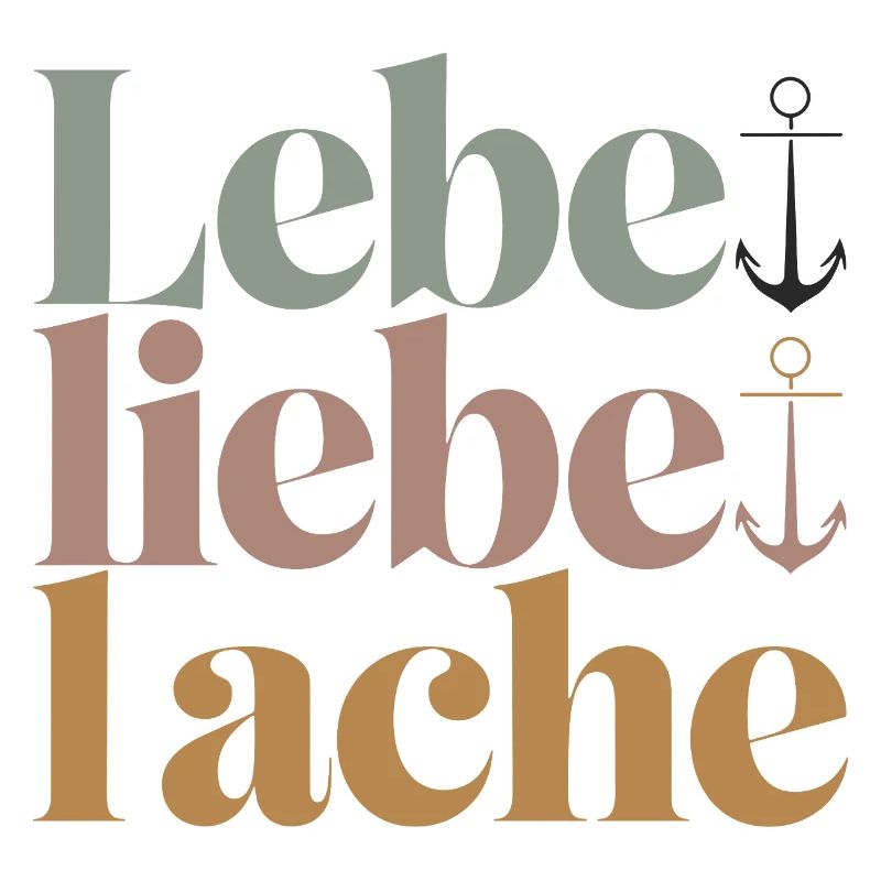  Lebe Liebe Lache Anker Spruch Lebensmotto