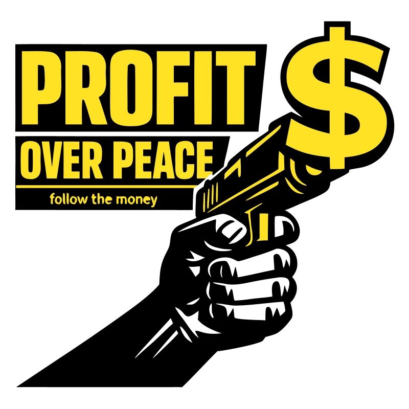 Profit Over Peace Satire