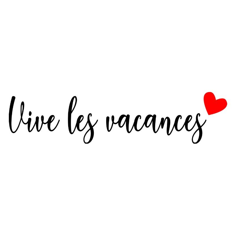 VIVE LES VACANCES. VACANCES.BONNES VACANCES. VIVE