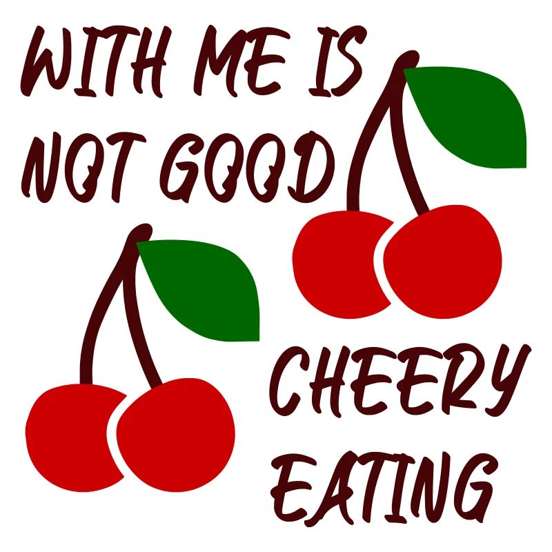 With me is not good cherry eating