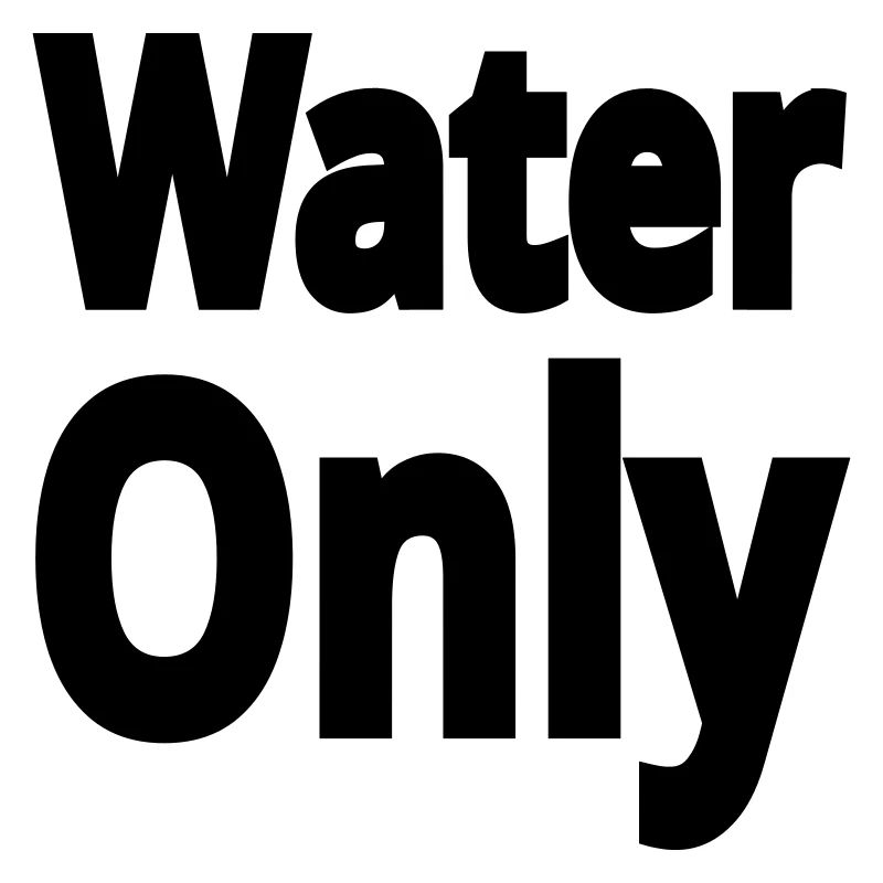 Water only