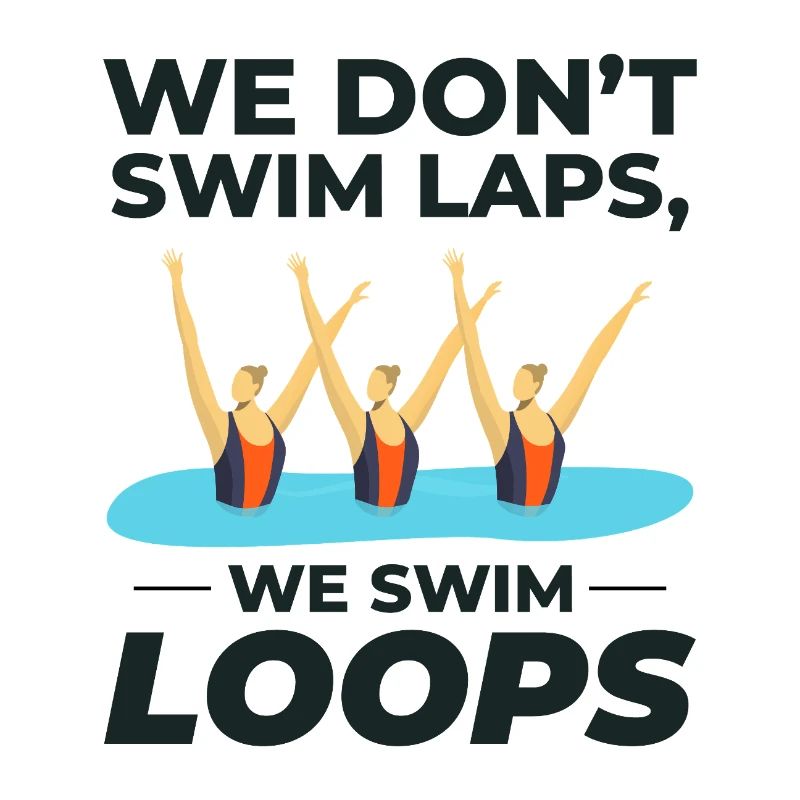 We Swim Loops Synchronized Swimming Humor Design