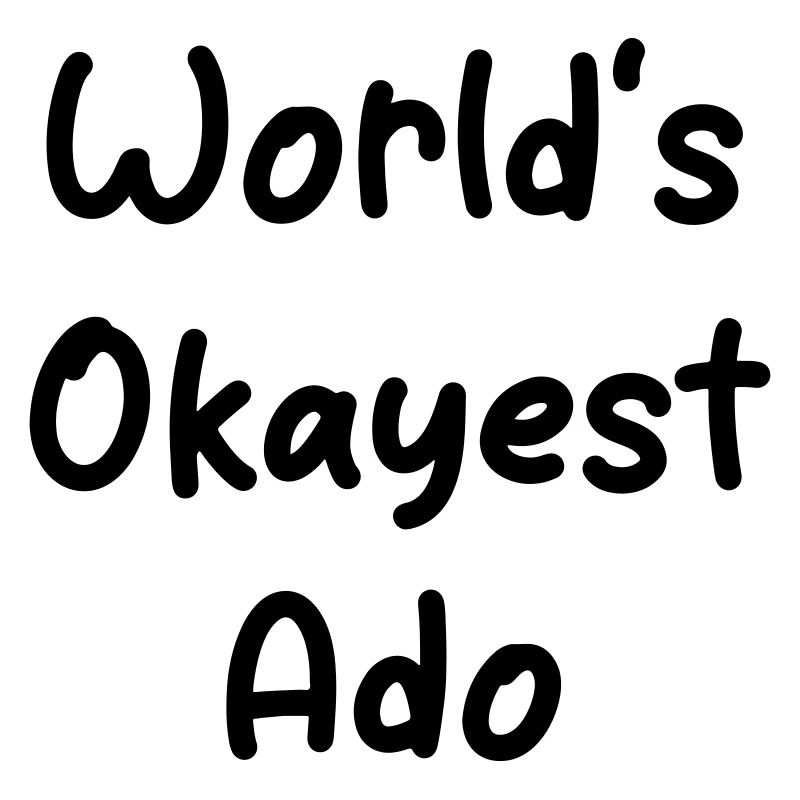 World's Okayest Ado - Namedesign