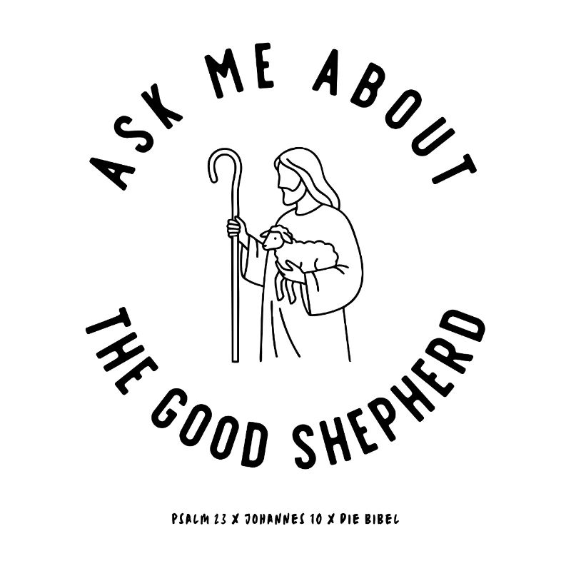 Ask me about the GOOD SHEPHERD | Der gute Hirte