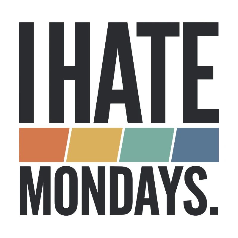I Hate Mondays